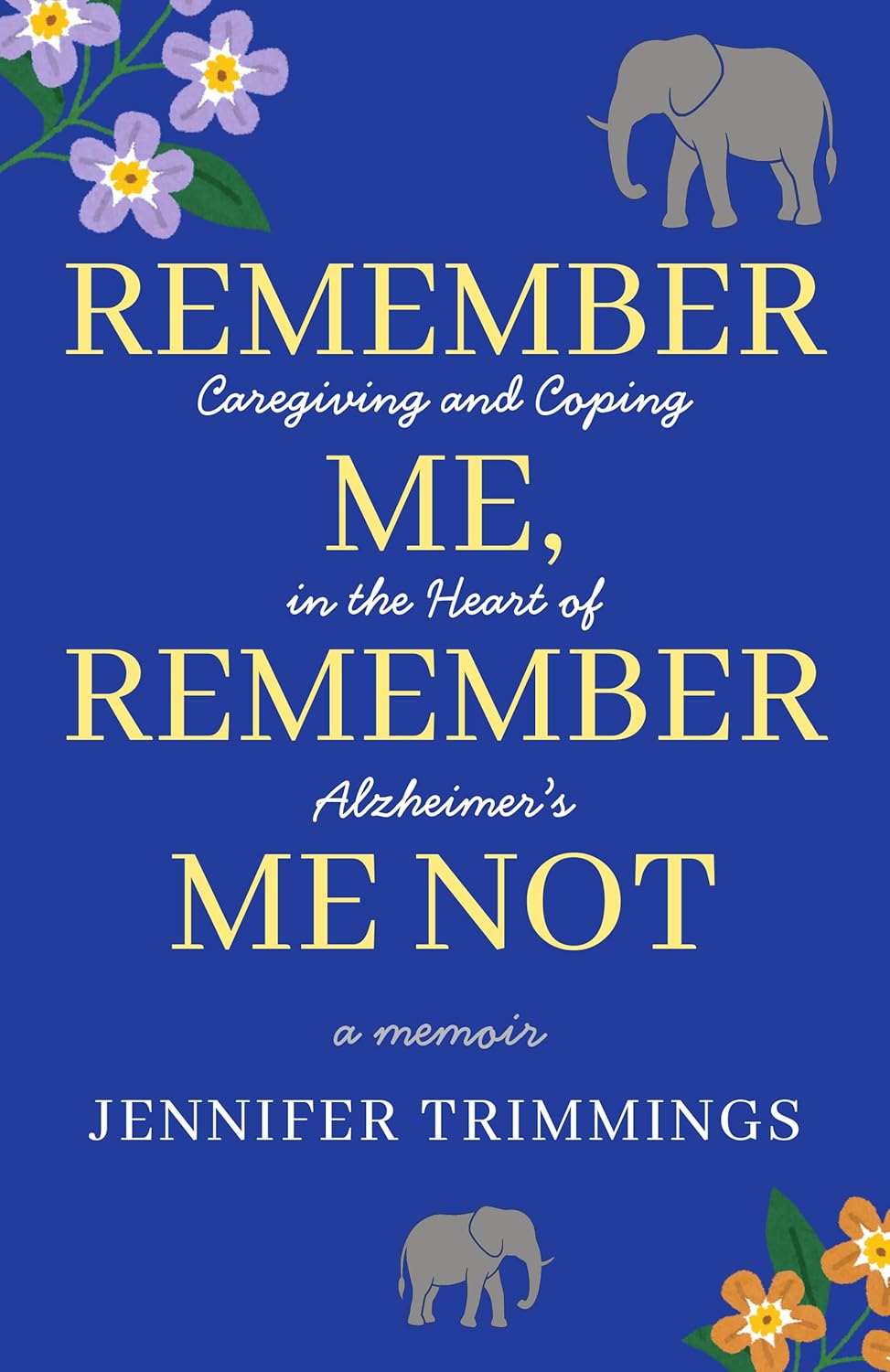 Book Review: Remember Me, Remember Me Not: Caregiving and Coping in the Heart of Alzheimer’s by Jennifer&nbsp;Trimmings