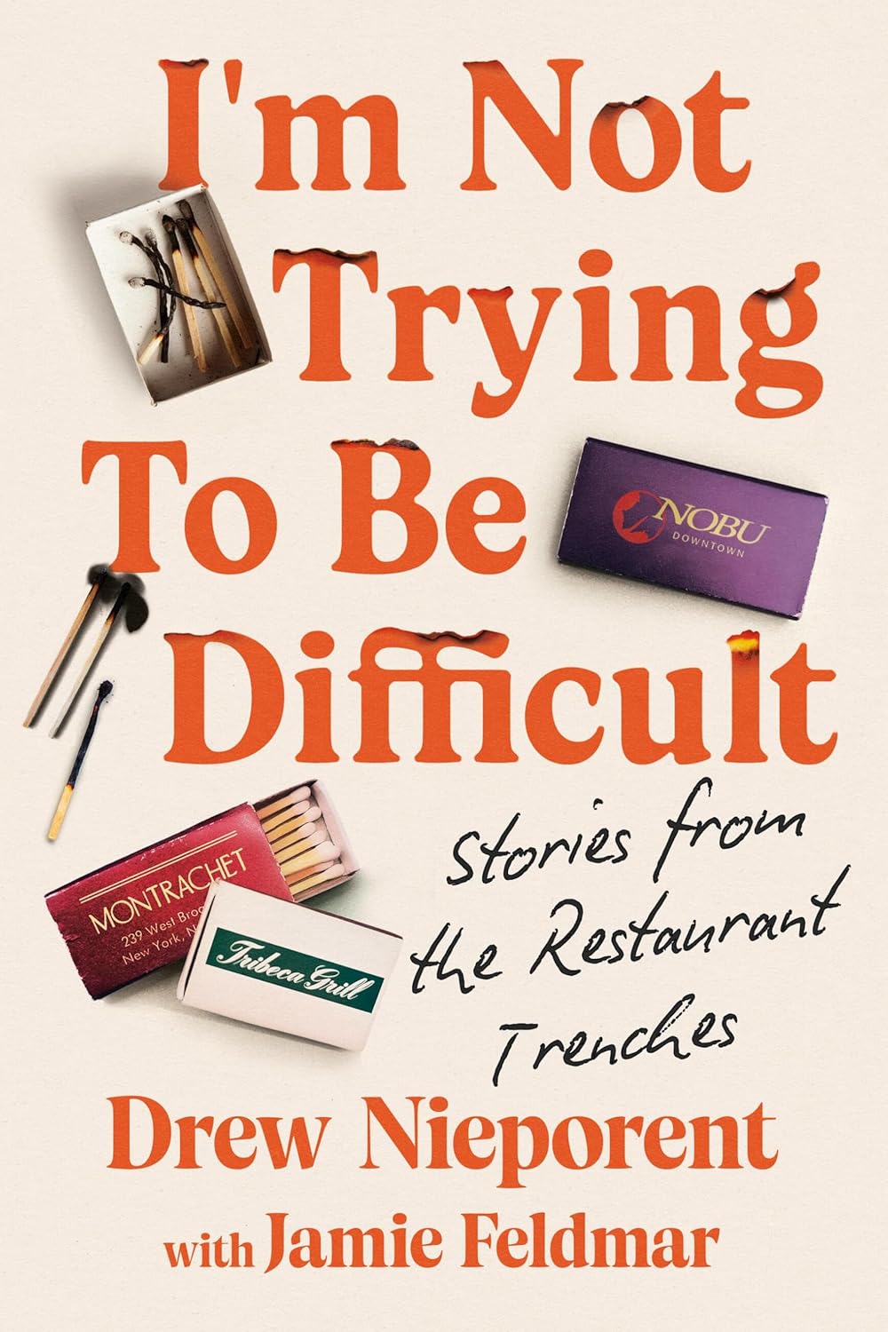 Book Review: I’m Not Trying to Be Difficult: Stories from the Restaurant Trenches by Drew&nbsp;Nieporent