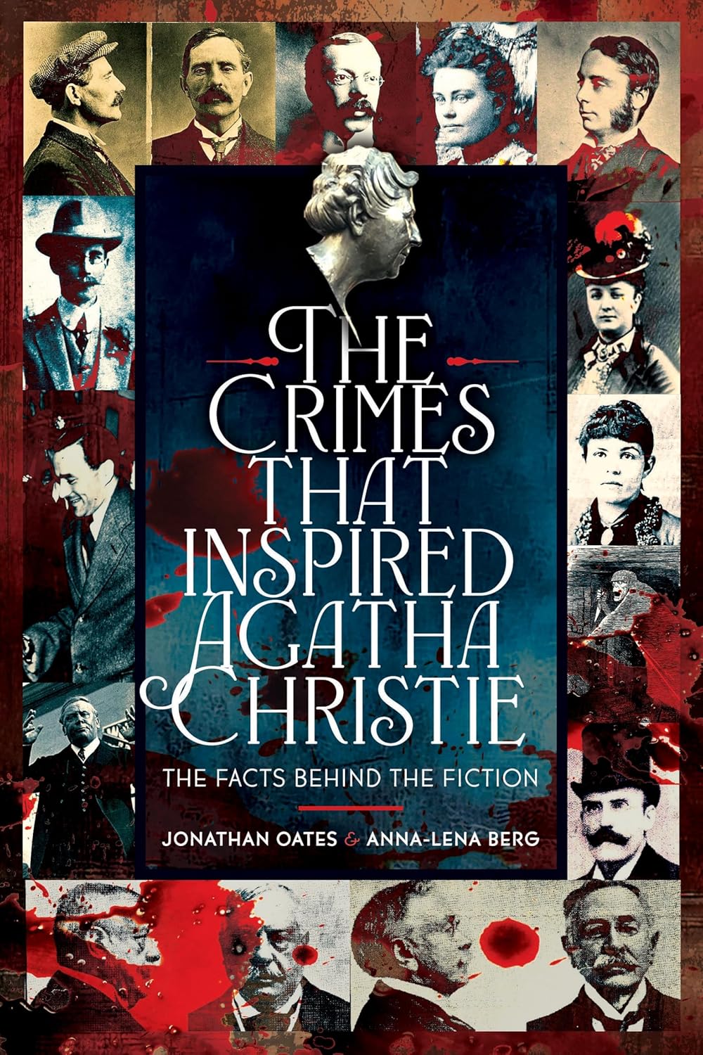 Book Review: The Crimes That Inspired Agatha Christie:The Facts Behind the Fiction by Dr Anna-Lena Berg and Dr. Jonathan&nbsp;Oates