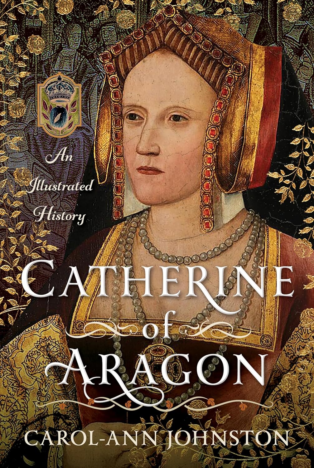 Book Review: Catherine of Aragon An Illustrated History by Carol-Ann&nbsp;Johnston