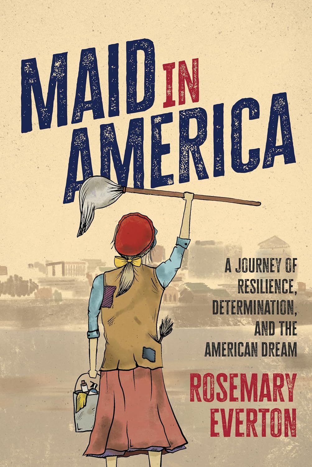 Book Review: Maid in America: A Journey of Resilience, Determination, and the American Dream by Rosemary&nbsp;Everton