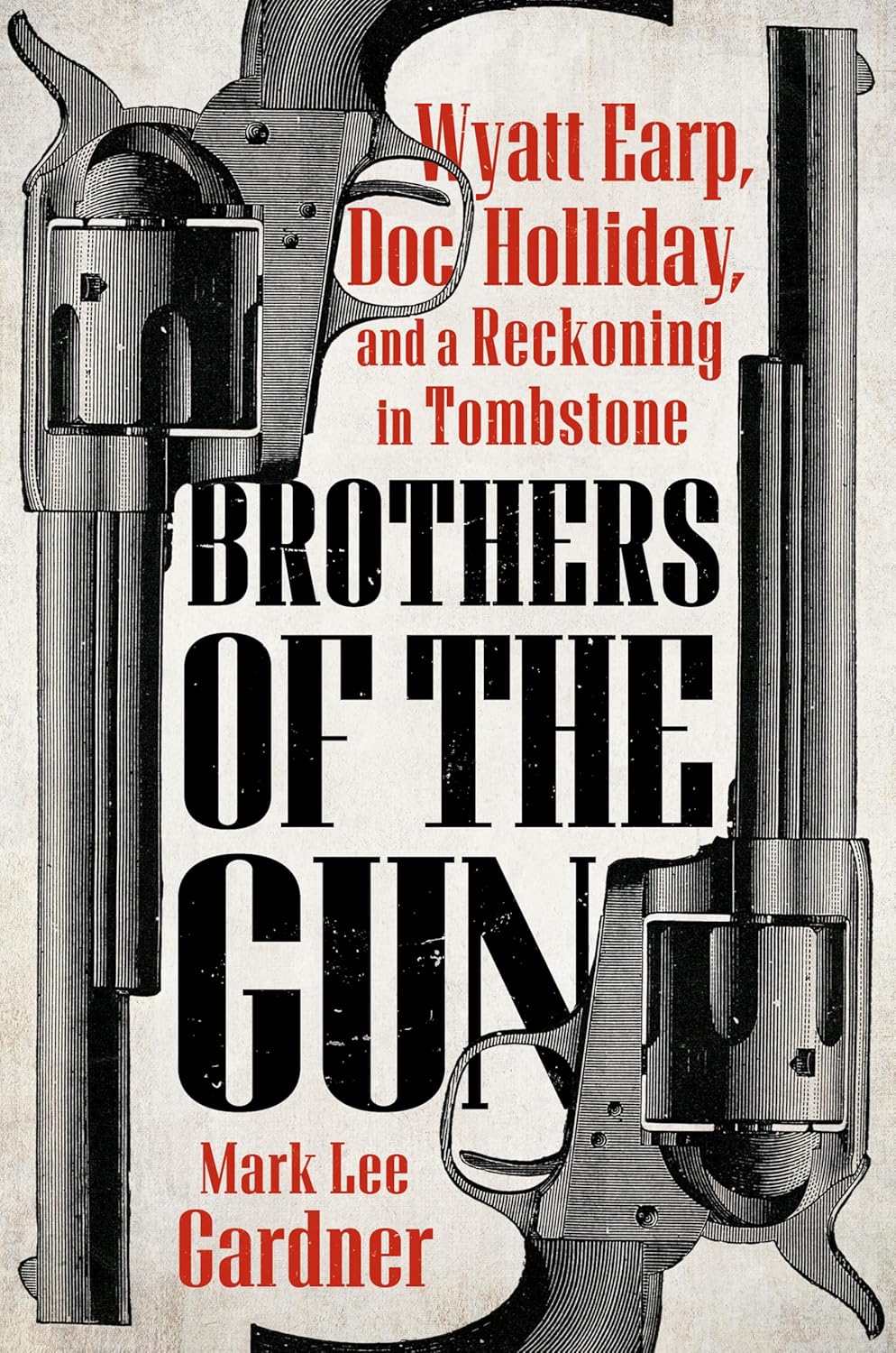 Book Review: Brothers of the Gun: Wyatt Earp, Doc Holliday, and a Reckoning in Tombstone by Mark Lee&nbsp;Gardner